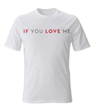 IF YOU LOVE ME CLASSIC TEE