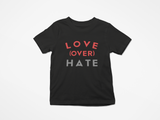 Love Over Hate Kid Tee